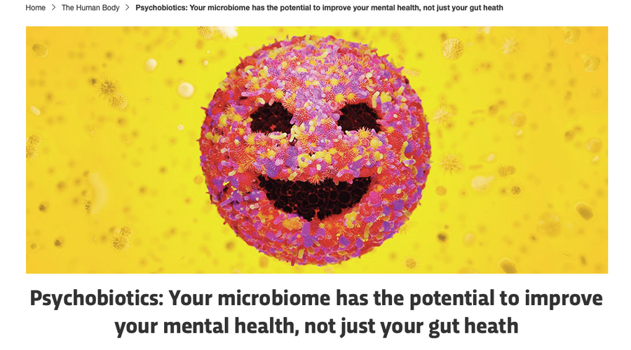Psychobiotics Influence Your Health and Can Change Your Mind Too!