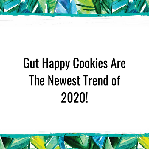 Gut Happy Cookies Are The Newest Trend of 2020!