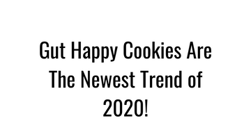 Gut Happy Cookies Are The Newest Trend of 2020!